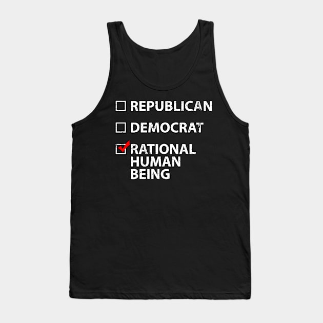 Vote for a Rational Human Being Non-partisan Tank Top by Gold Wings Tees